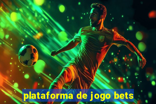 plataforma de jogo bets